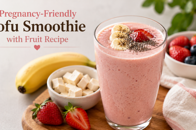 Pregnancy-Friendly Tofu Smoothie with Fruit Recipe
