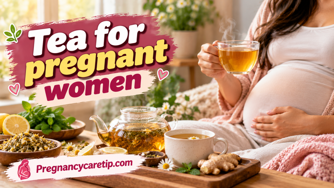 Tea for pregnant women